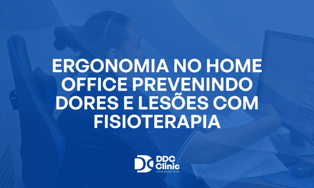 Fundo azul e com letras brancas Ergonomia no home office prevenindo dores e lesões com fisioterapia