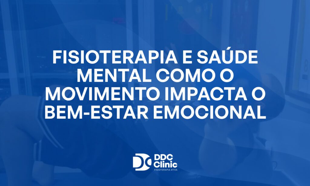 Fundo azul e com letras brancas Fisioterapia e Saúde Mental: Como o Movimento Transforma o Bem-Estar Emocional