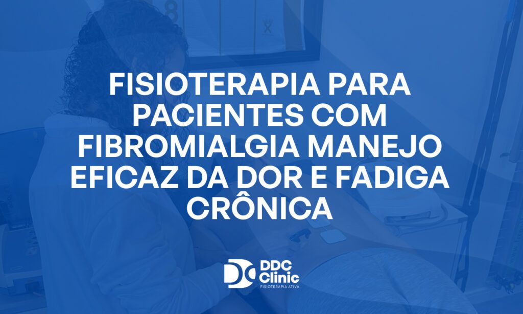 Fundo azul e com letras brancas Fisioterapia para pacientes com fibromialgia manejo eficaz da dor e fadiga crônica