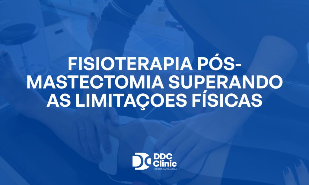 Fundo azul e com letras brancas Fisioterapia pós-mastectomia superando as limitaçoes físicas