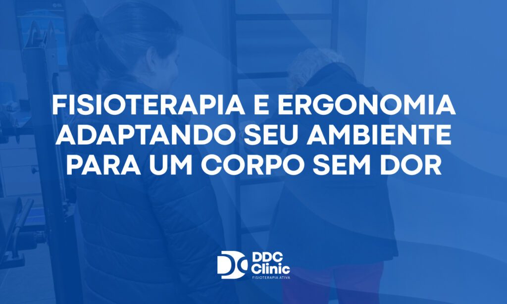 Fundo azul e com letras brancas Fisioterapia e ergonomia adaptando seu ambiente para um corpo sem dor