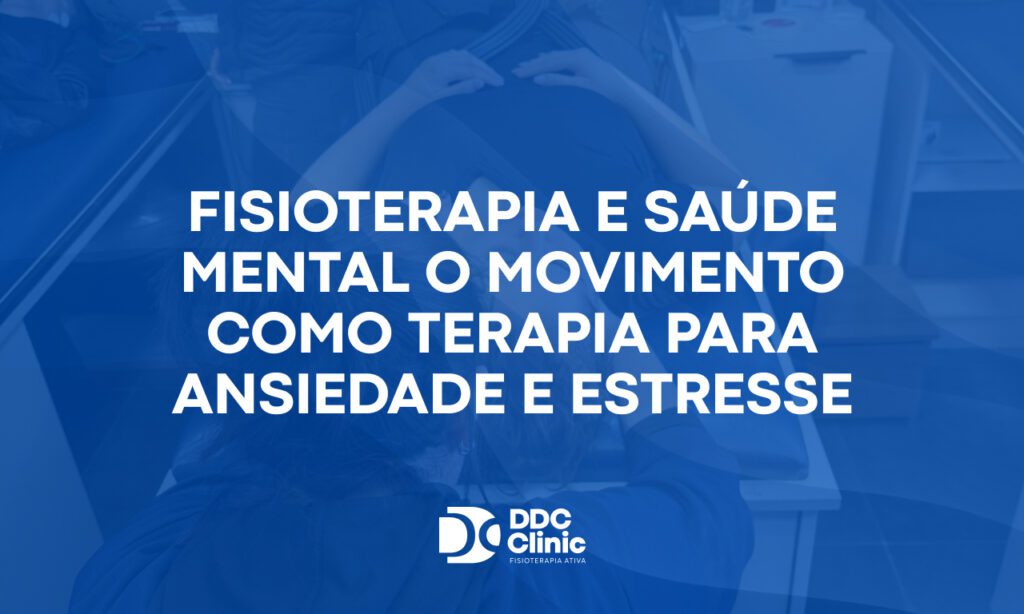 Fundo azul e com letras brancas Fisioterapia e saúde mental o movimento como terapia para ansiedade e estresse