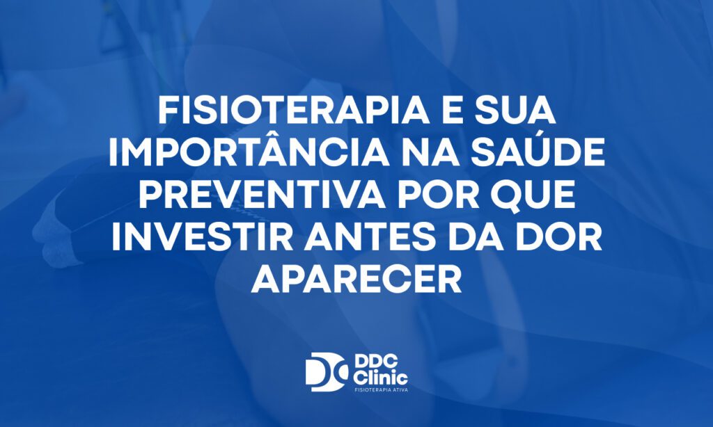 Fundo azul e com letras brancas Fisioterapia e sua importância na saúde preventiva por que investir antes da dor aparecer