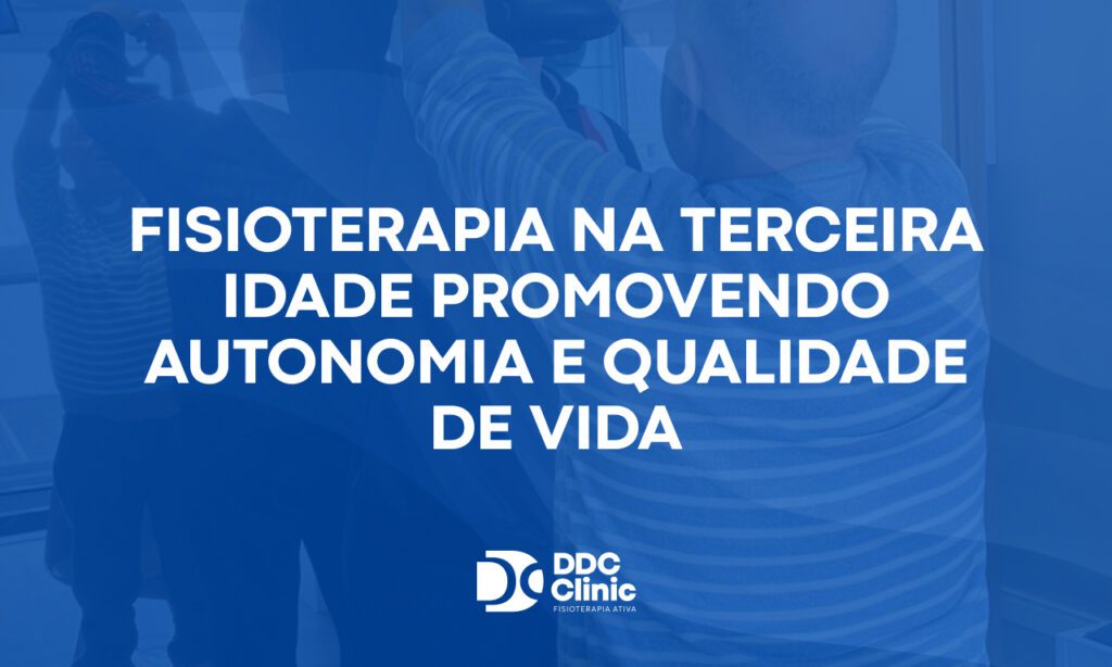 Fundo azul e com letras brancas Fisioterapia na terceira idade promovendo autonomia e qualidade de vida