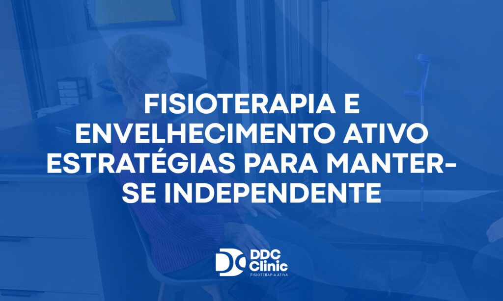 Fisioterapia e envelhecimento ativo estratégias para manter-se independente