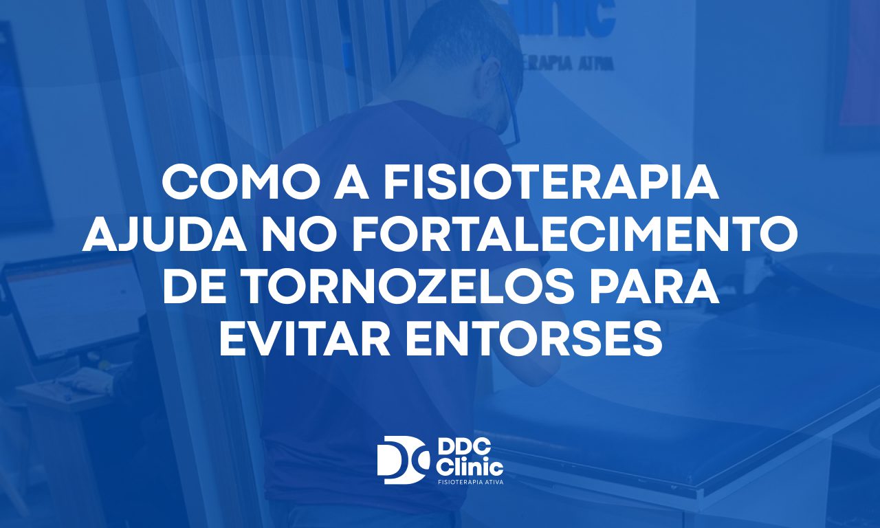 Como a fisioterapia ajuda no fortalecimento de tornozelos para evitar entorses