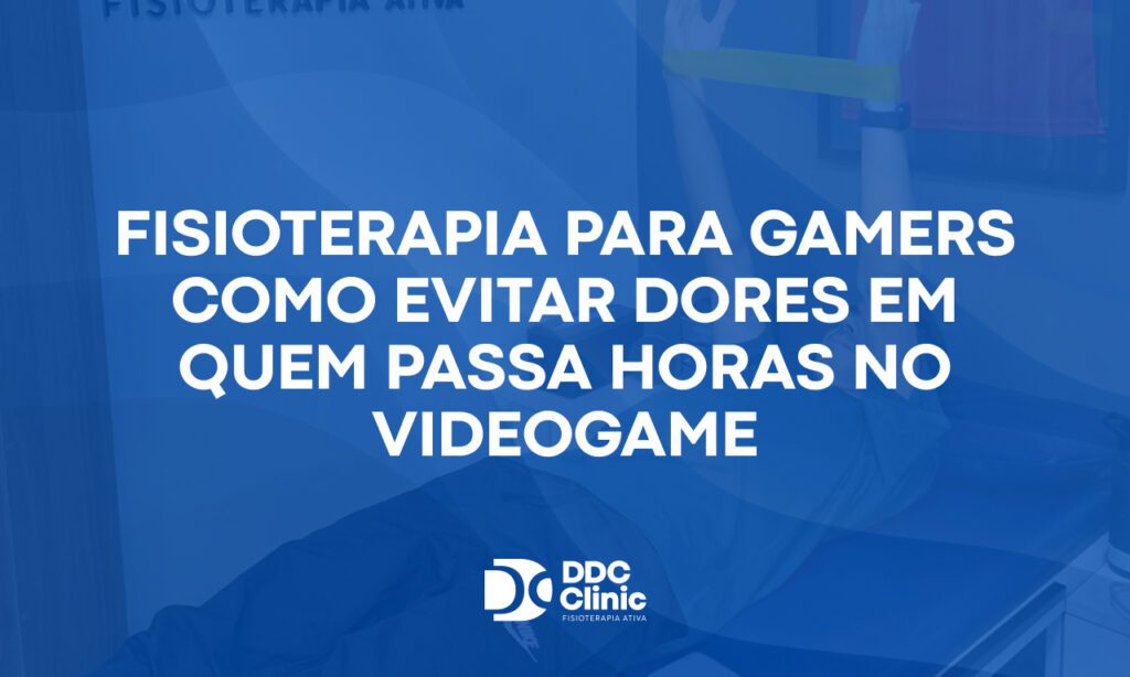 Fisioterapia para gamers como evitar dores em quem passa horas no videogame