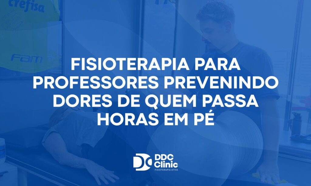 Fisioterapia para professores prevenindo dores de quem passa horas em pé