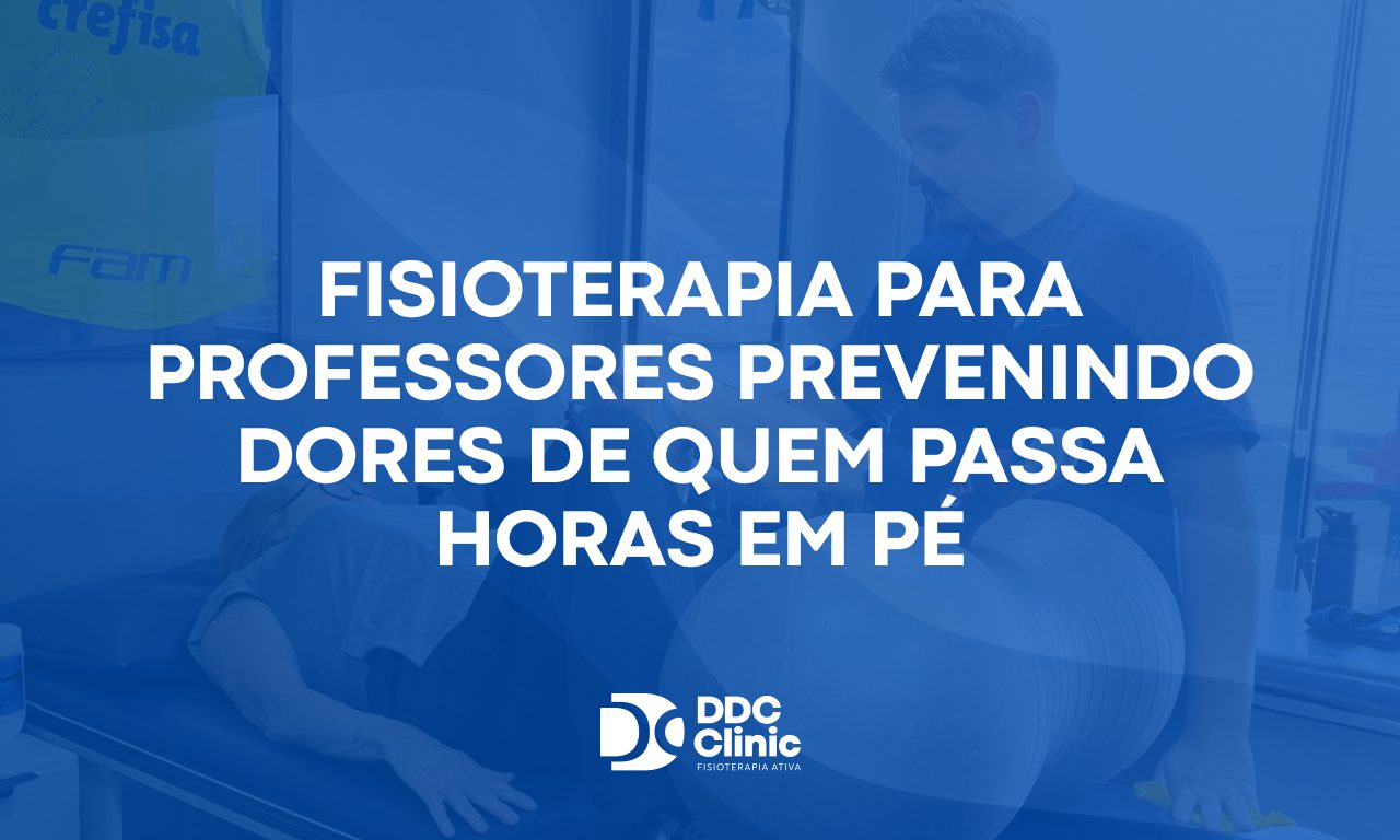 Fisioterapia para professores prevenindo dores de quem passa horas em pé